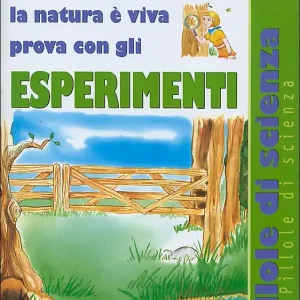 Subito Disponibile La natura è viva, prova con gli esperimenti