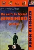 Super Prezzo Ma che cos‘è la fisica? Esperimenti pratici Costruire un‘elettrocalamita, il caleidoscopio, la bottega dei suoni, il diavoletto di Cartesio...