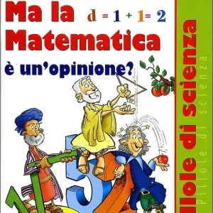 Ma la Matematica è un‘opinione? Nuovo Arrivo