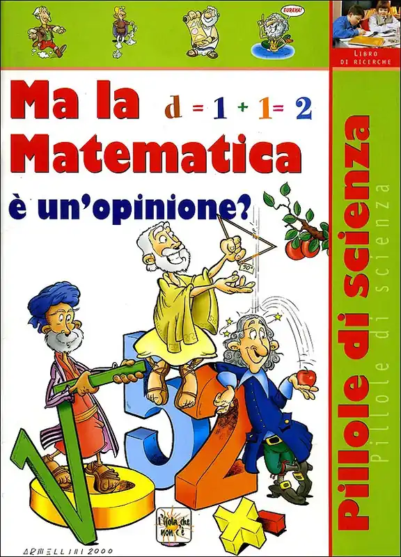 Ma la Matematica è un‘opinione? Nuovo Arrivo