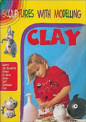 Sculptures with modelling Clay (Sculture Das vers.Inglese) Create the enchanted world of Alice using soft modelling clay Professionale