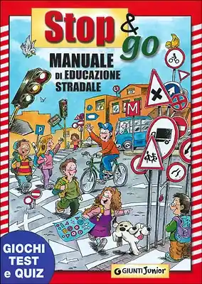 Stop e go manuale di educazione stradale giochi test e quiz Solo Oggi