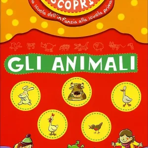 Gioca e scopri... Gli animali Dalla scuola dell‘infanzia alla scuola primaria Occasione Imperdibile