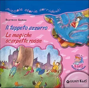 Il tappeto azzurro. Le magiche scarpette rosse Piccole storie sorridenti Novità