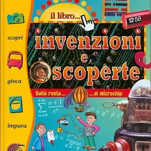 Compra Adesso Il libro di Invenzioni e Scoperte Dalla ruota... al microchip