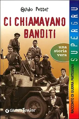 Saldi Ci chiamavano banditi Racconto di una guerra partigiana