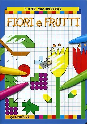 Fiori e frutti Illustrazioni di Argentina Giorgetti, Vincenzo Mazza Promozione Esclusiva