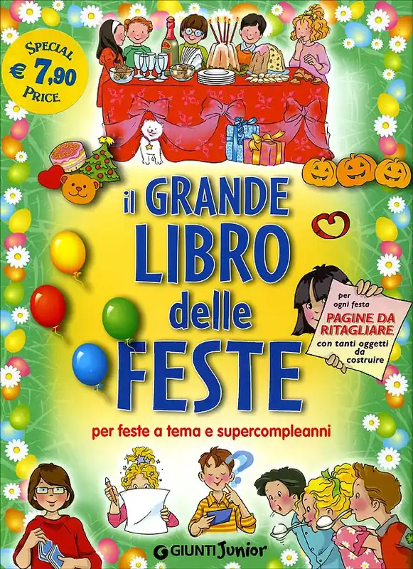 Il grande Libro delle Feste per feste a tema e supercompleanni - per ogni festa pagine da ritagliare con tanti oggetti da costruire Spedito Oggi