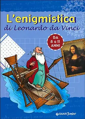 Nuova Collezione L‘enigmistica di Leonardo da Vinci Giochi, curiosità e indovinelli. Da 8 a 11 anni