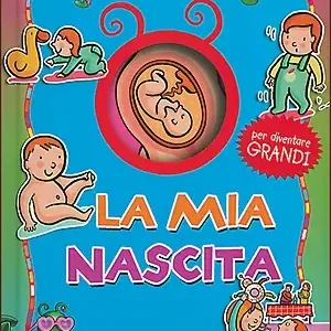 La mia nascita Per diventare grandi Prezzo Ridotto