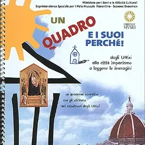 Un quadro e i suoi perché! Dagli Uffizi alla città impariamo a leggere le immagini. Un quaderno operativo con gli stickers dei capolavori degli Uffizi! Super Prezzo