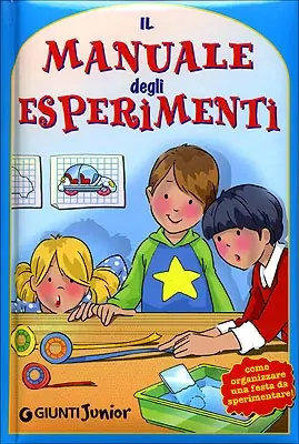 Prezzo Di Fabbrica Il Manuale degli Esperimenti come organizzare una festa da sperimentare!