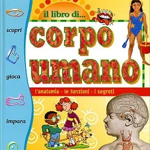 Quantità Limitata Il libro del corpo umano L‘anatomia, le funzioni, i segreti