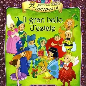 Scelto Dai Clienti Piccole Principesse. Il gran ballo d‘estate Illustrazioni di Gustavo Mazali