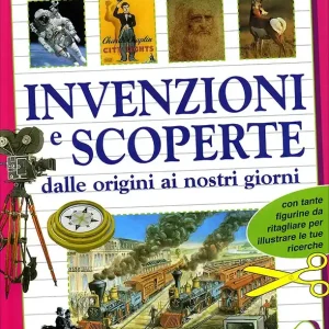 Invenzioni e scoperte dalle origini ai nostri giorni Con tante figurine da ritagliare per illustrare le tue ricerche Prezzo Basso