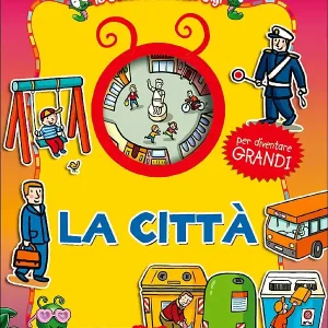 La città Per diventare GRANDI - Illustrazioni di Simone Frasca, Silvia Raga Ultime Pezzi