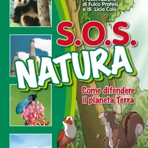 Non Perdere S.O.S. Natura Come difendere il pianeta Terra