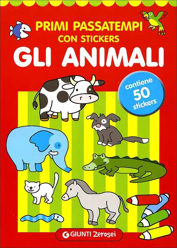 Primi passatempi con stickers. Gli animali contiene 50 stickers Non Perdere
