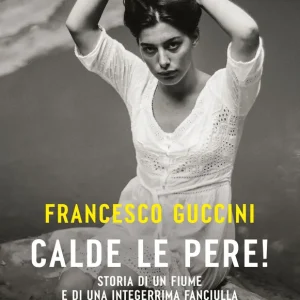Compra Adesso Calde le pere! Storia di un fiume e di una integerrima fanciulla