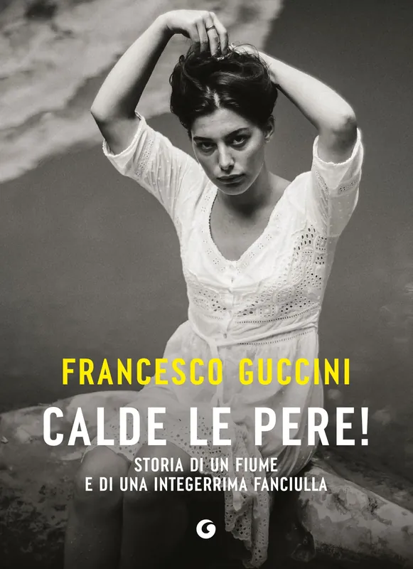Compra Adesso Calde le pere! Storia di un fiume e di una integerrima fanciulla